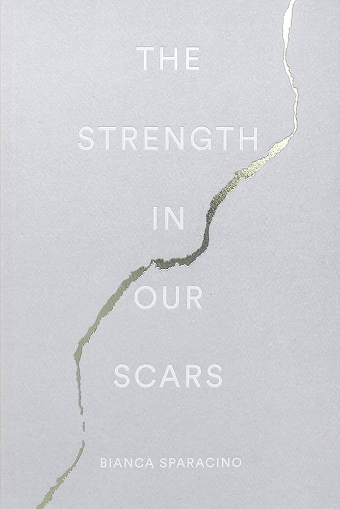 The Strength In Our Scars by Sparacino, Bianca,